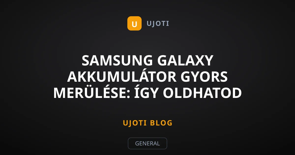 Samsung Galaxy akkumulátor gyors merülése: Így oldhatod meg